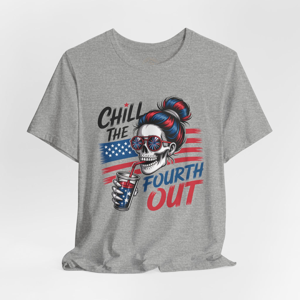 "Chill the Fourth Out" Fourth of July T-Shirt