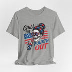 "Chill the Fourth Out" Fourth of July T-Shirt
