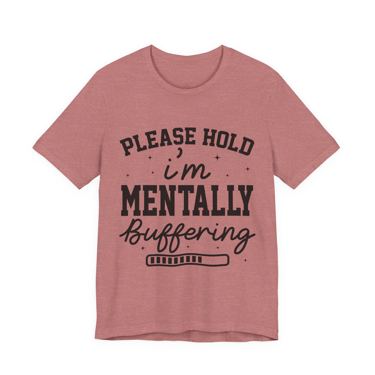 Please Hold I'm Mentally Buffering Graphic T-Shirt