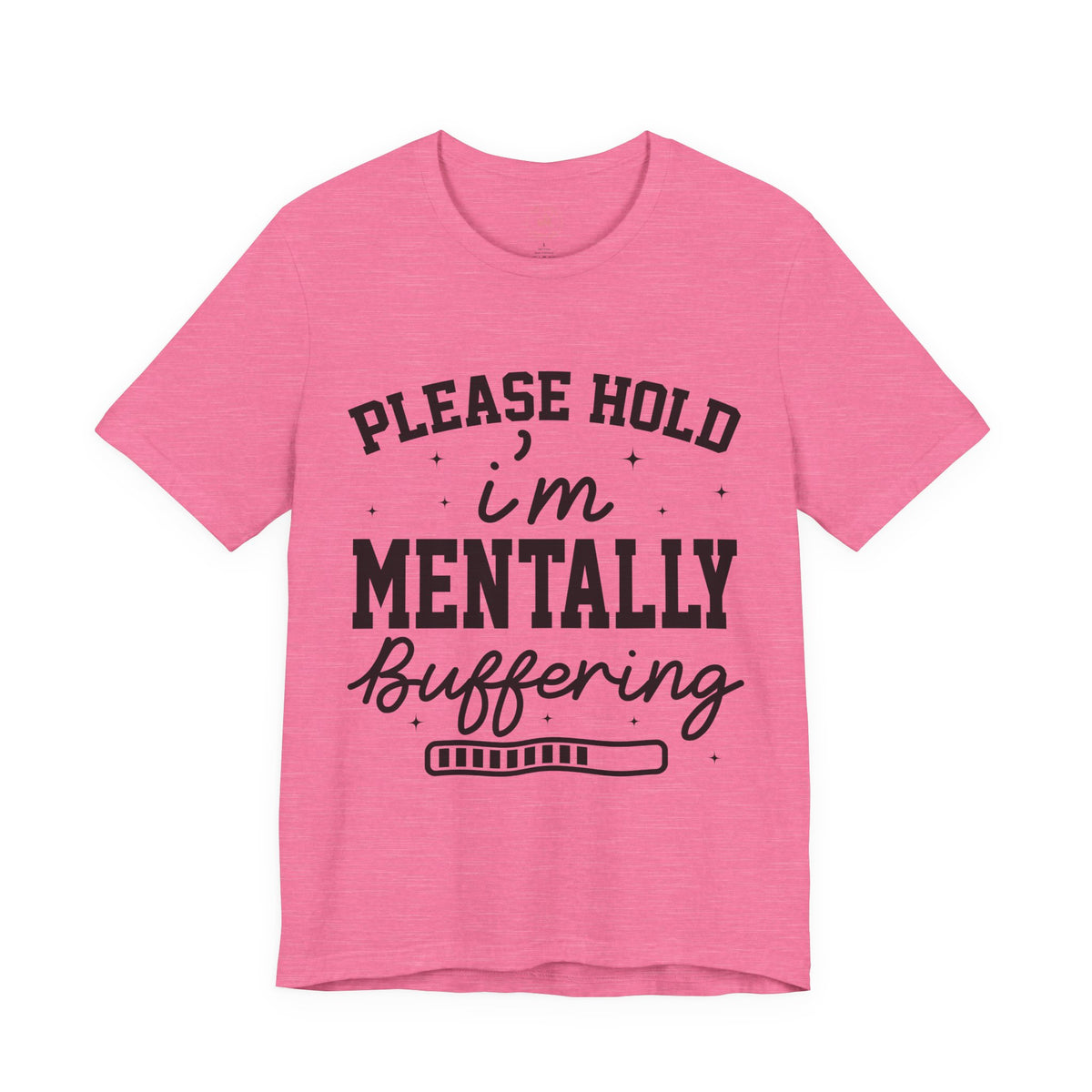 Please Hold I'm Mentally Buffering Graphic T-Shirt