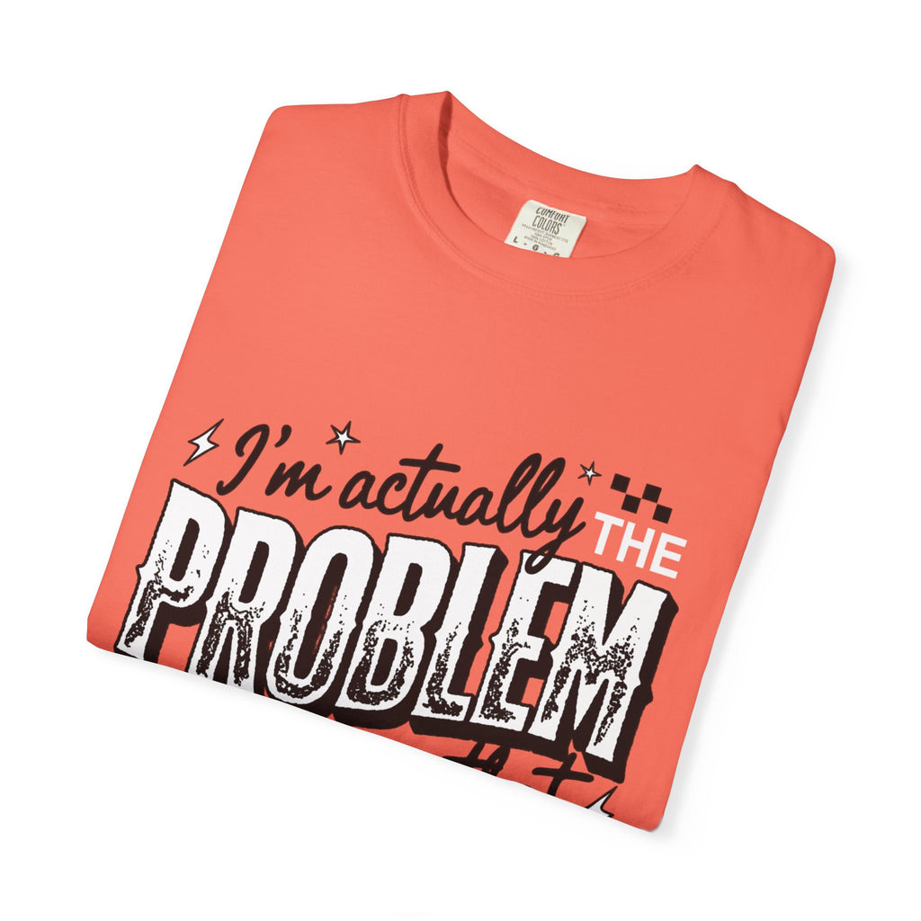 I'm the Problem Graphic Tee