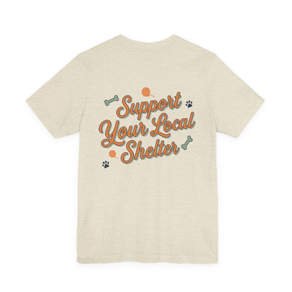 Support Your Local Shelter Graphic  T‑Shirt