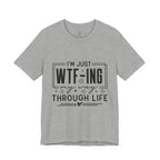 WTF-ing My Way Through Life T-Shirt