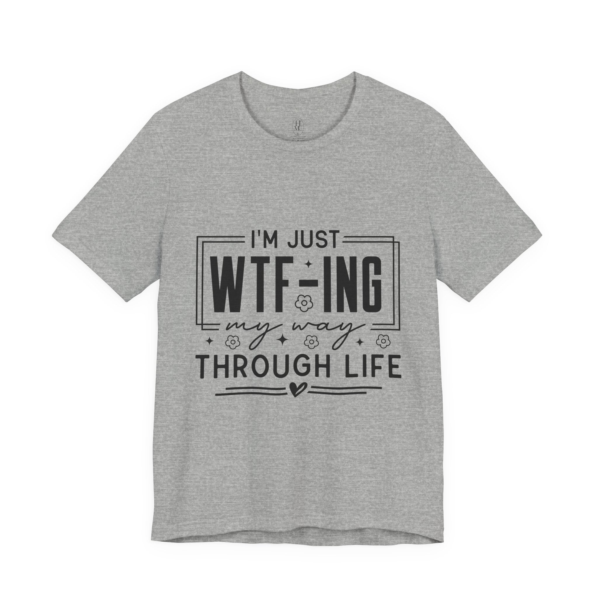 WTF-ing My Way Through Life T-Shirt