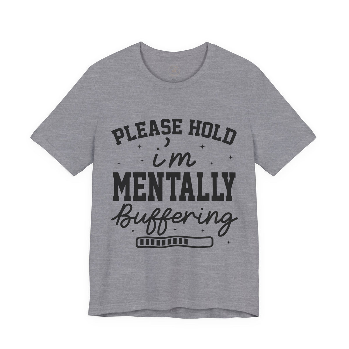 Please Hold I'm Mentally Buffering Graphic T-Shirt