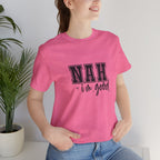 Nah I'm Good T-Shirt