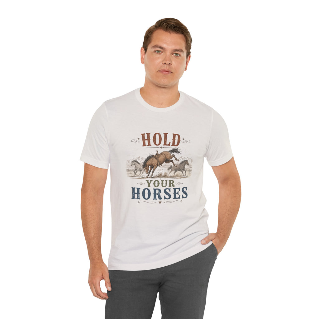 Hold Your Horses  Graphic Tee