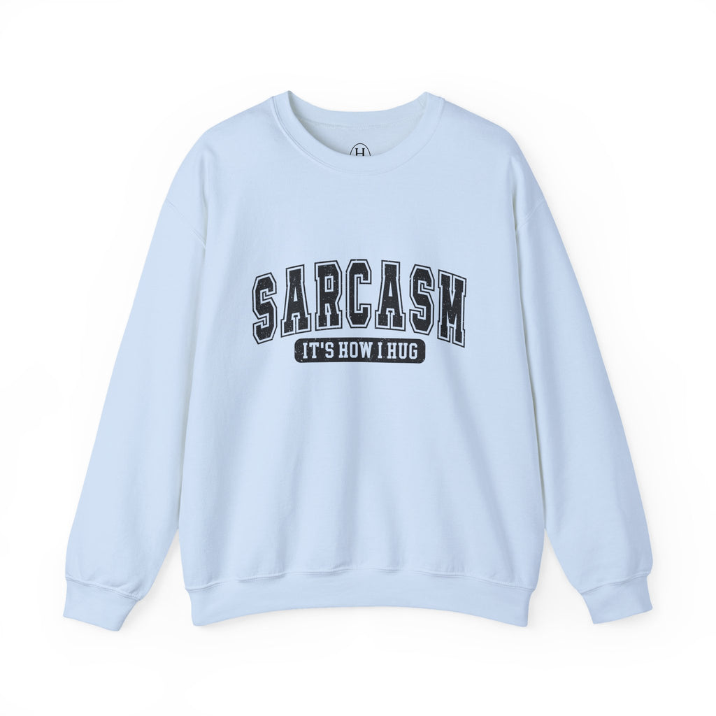 "Sarcasm: It's How I Hug" Graphic Pullover
