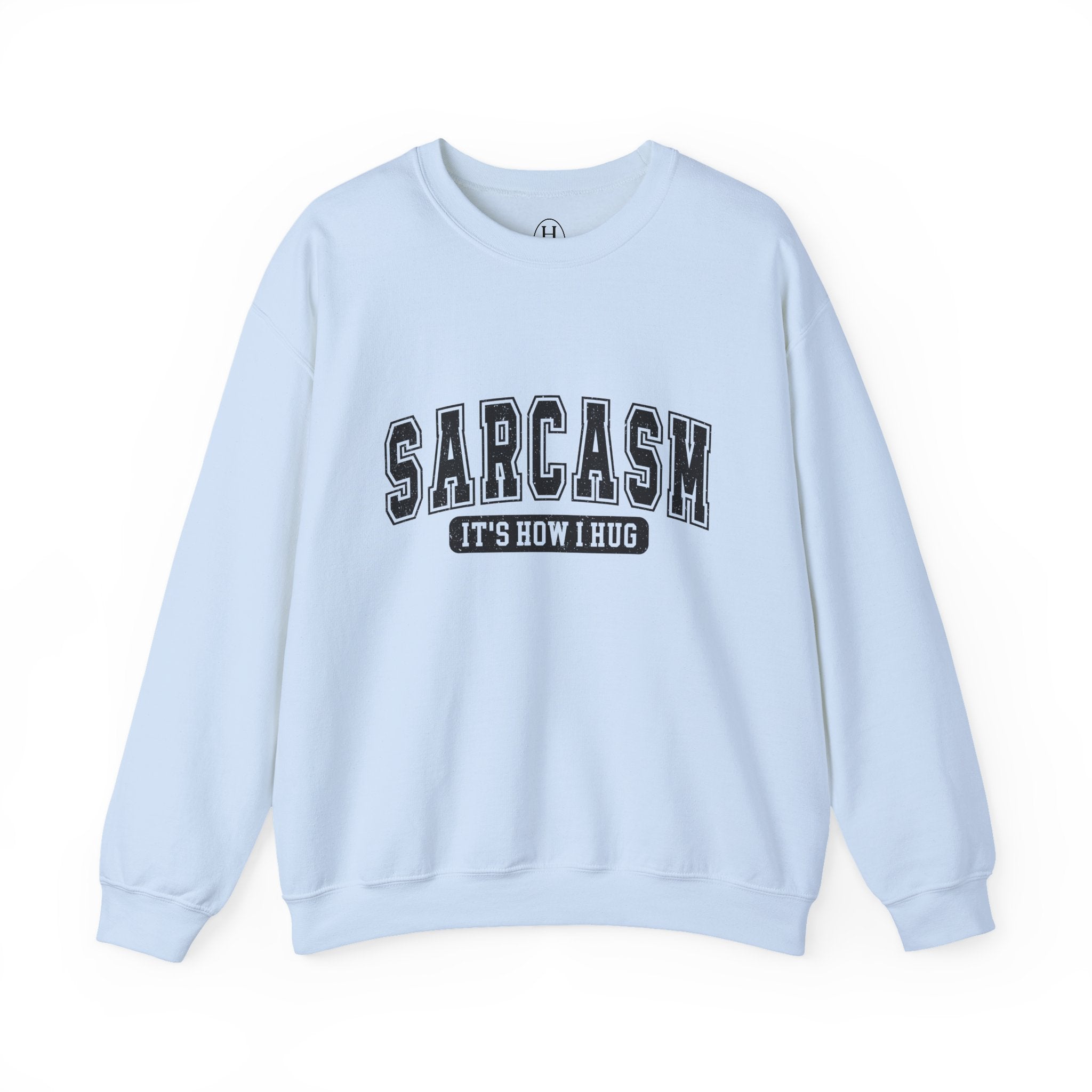 "Sarcasm: It's How I Hug" Graphic Pullover