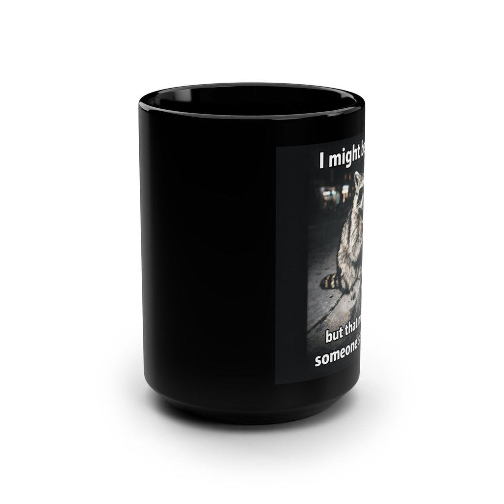 "I might be trash but that means I'm someone's treasure" Coffee Cup
