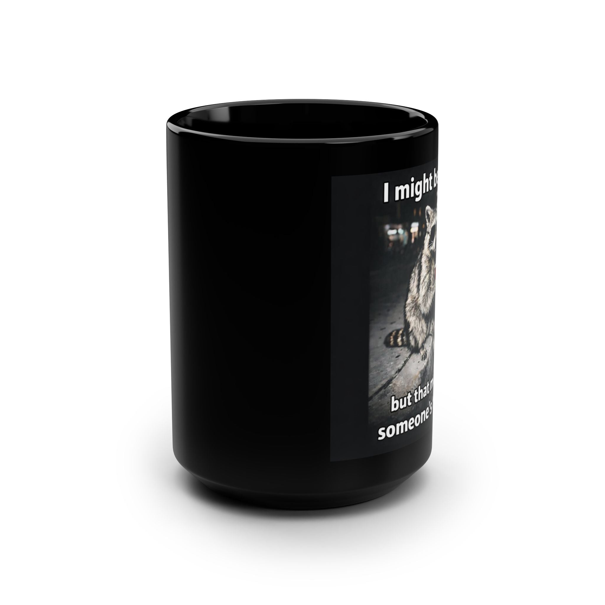 "I might be trash but that means I'm someone's treasure" Coffee Cup