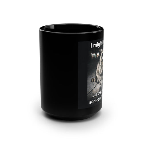 "I might be trash but that means I'm someone's treasure" Coffee Cup