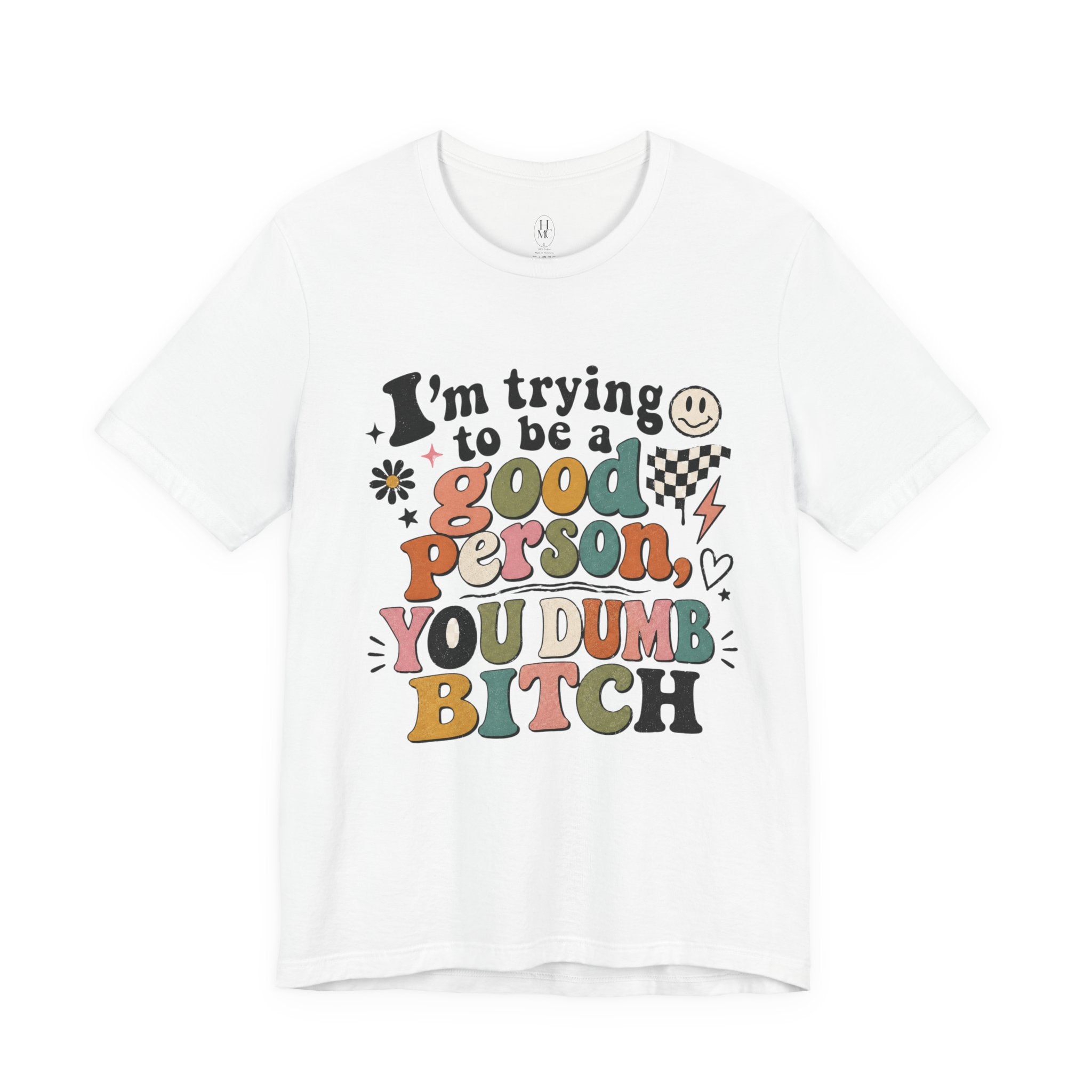 I'm trying to be a good person graphic tee