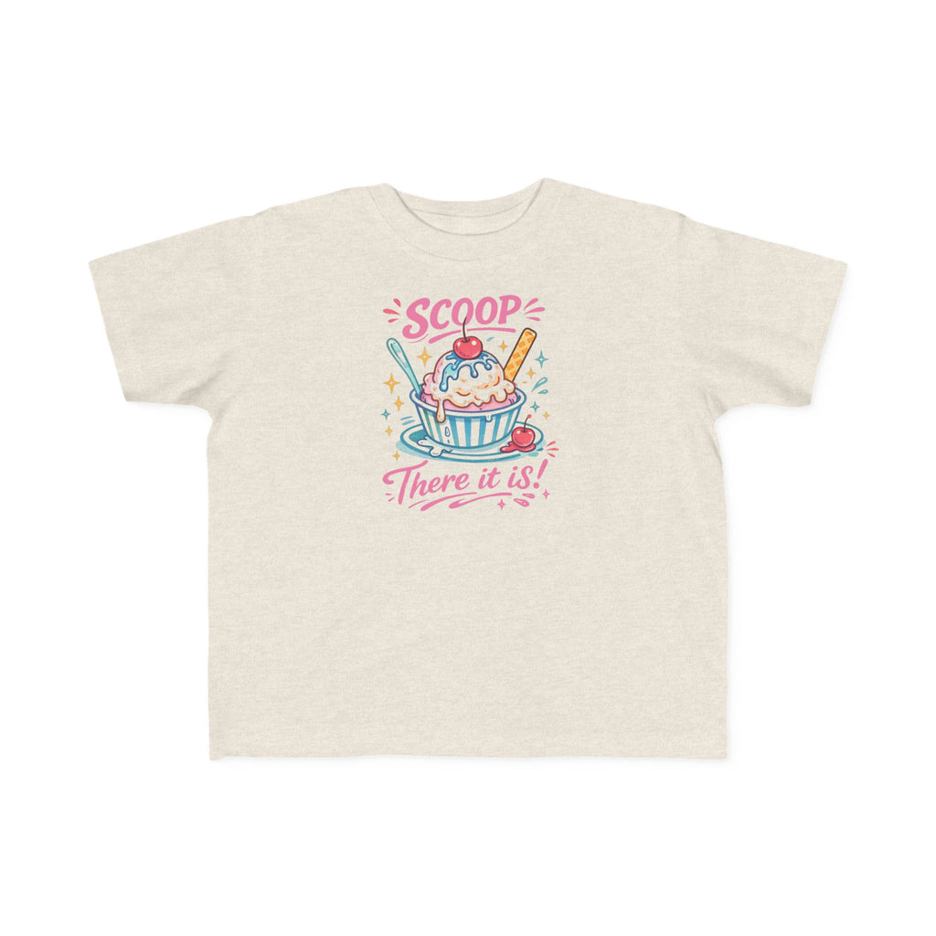 "Scoop There It Is"Toddler Tee