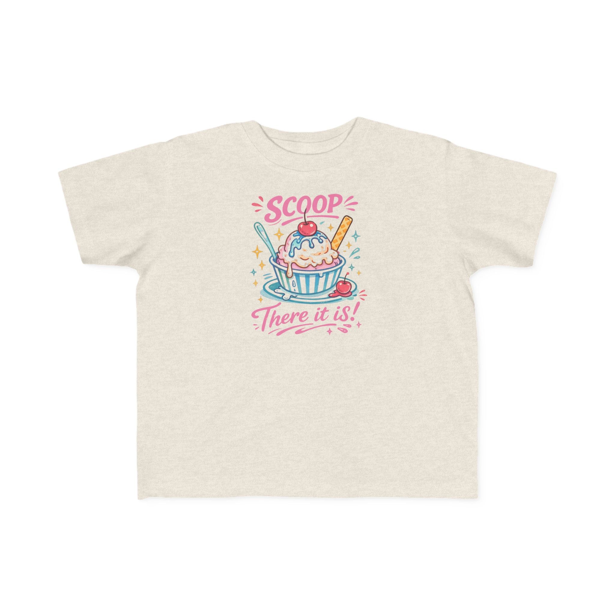 "Scoop There It Is"Toddler Tee