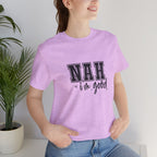 Nah I'm Good T-Shirt