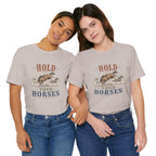 Hold Your Horses  Graphic Tee