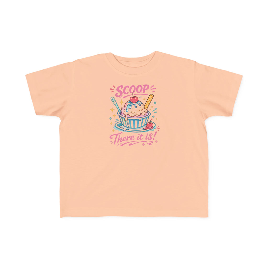 "Scoop There It Is"Toddler Tee