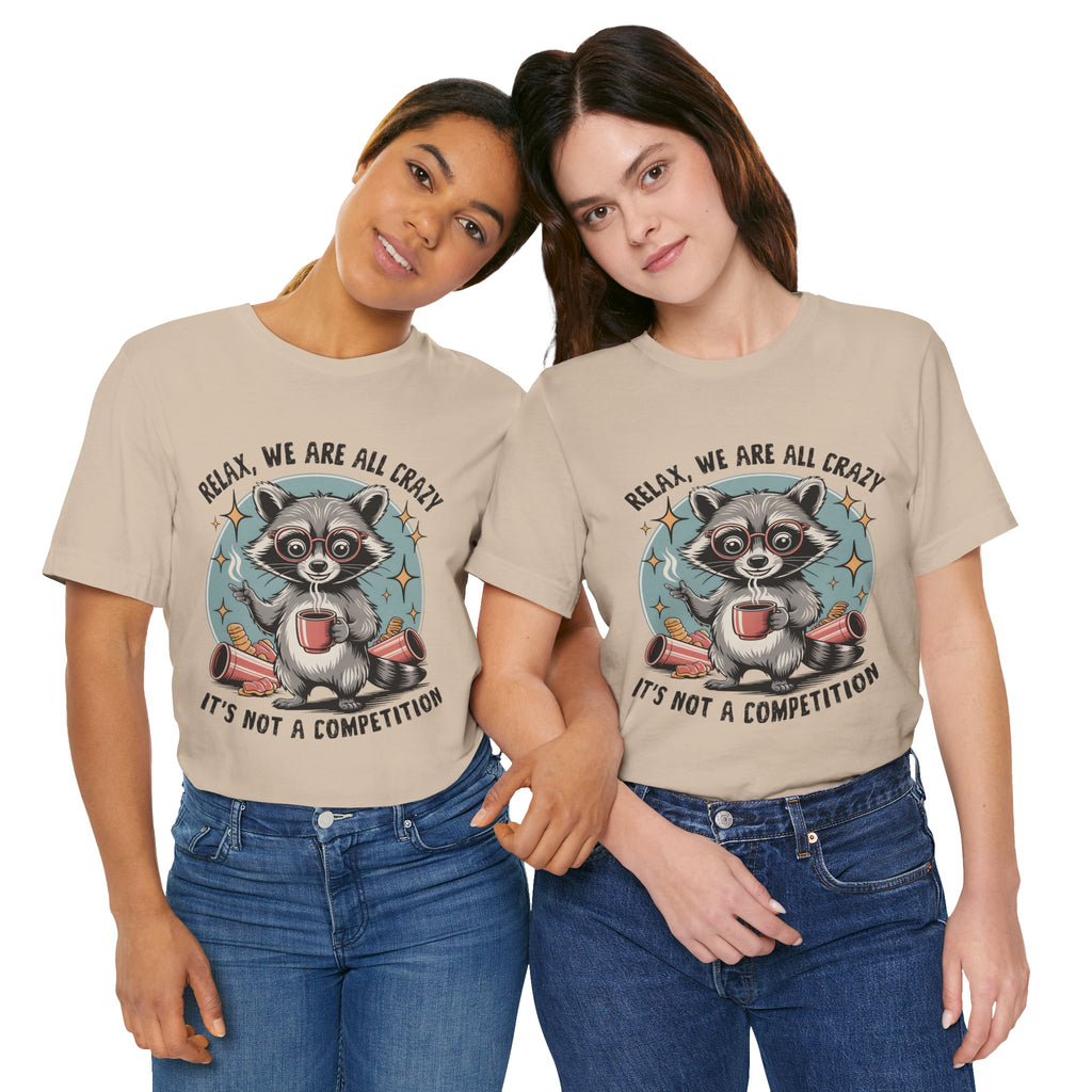 Relax, We Are All Crazy – Graphic Tee