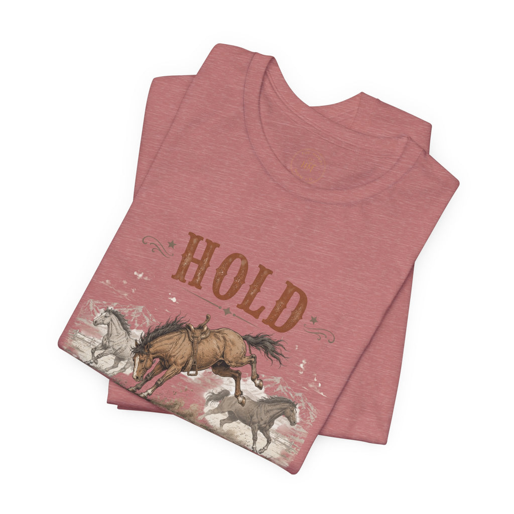 Hold Your Horses  Graphic Tee