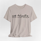 Not Friendly Graphic T‑Shirt
