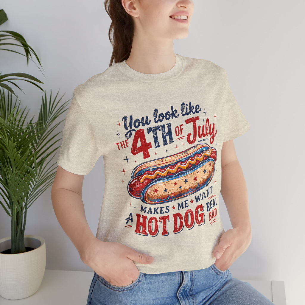 "You Look Like the 4th of July Makes Me Want a Hot Dog Real Bad" graphic tee