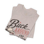 Buck Around and Find Out Graphic Tee