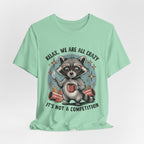 Relax, We Are All Crazy – Graphic Tee