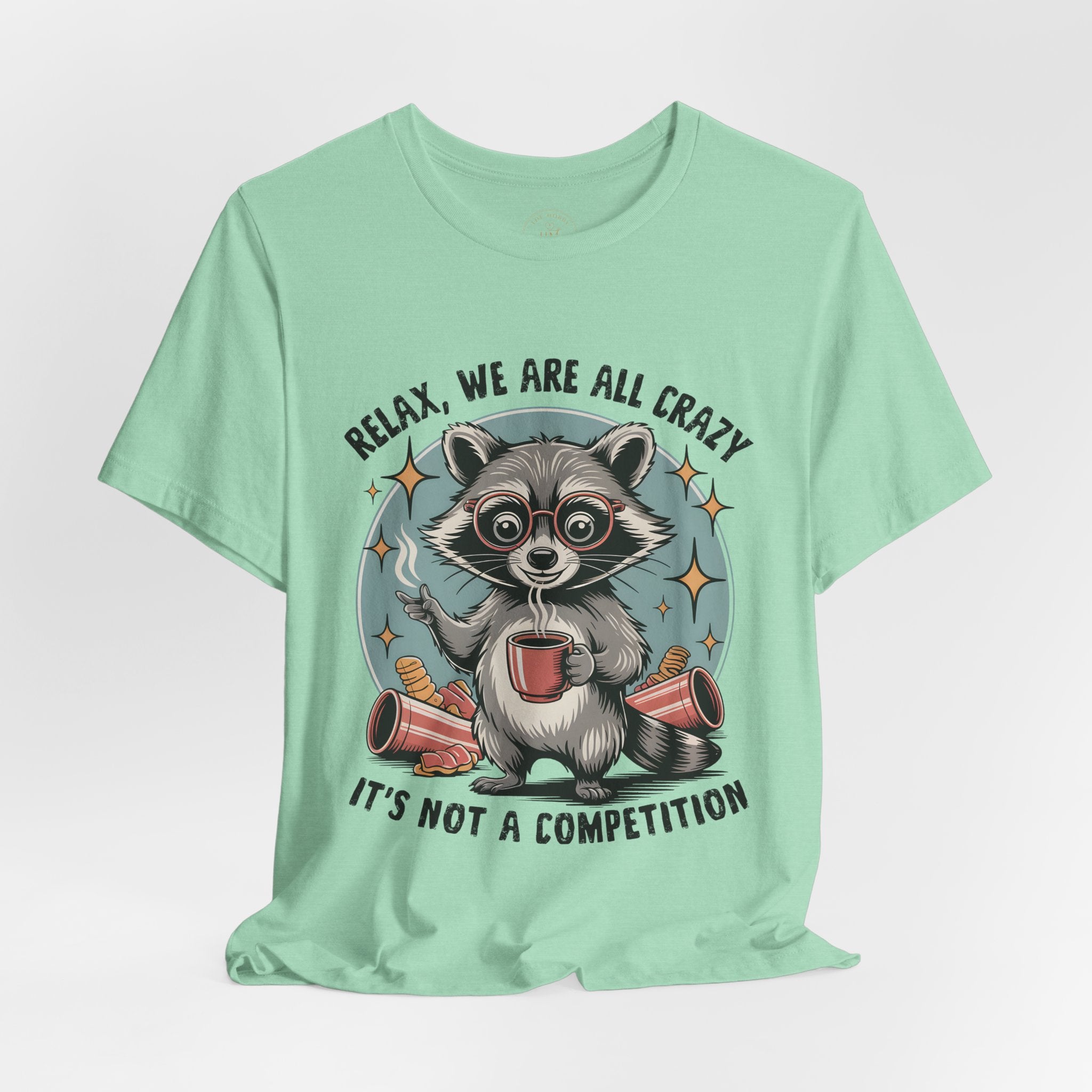 Relax, We Are All Crazy – Graphic Tee