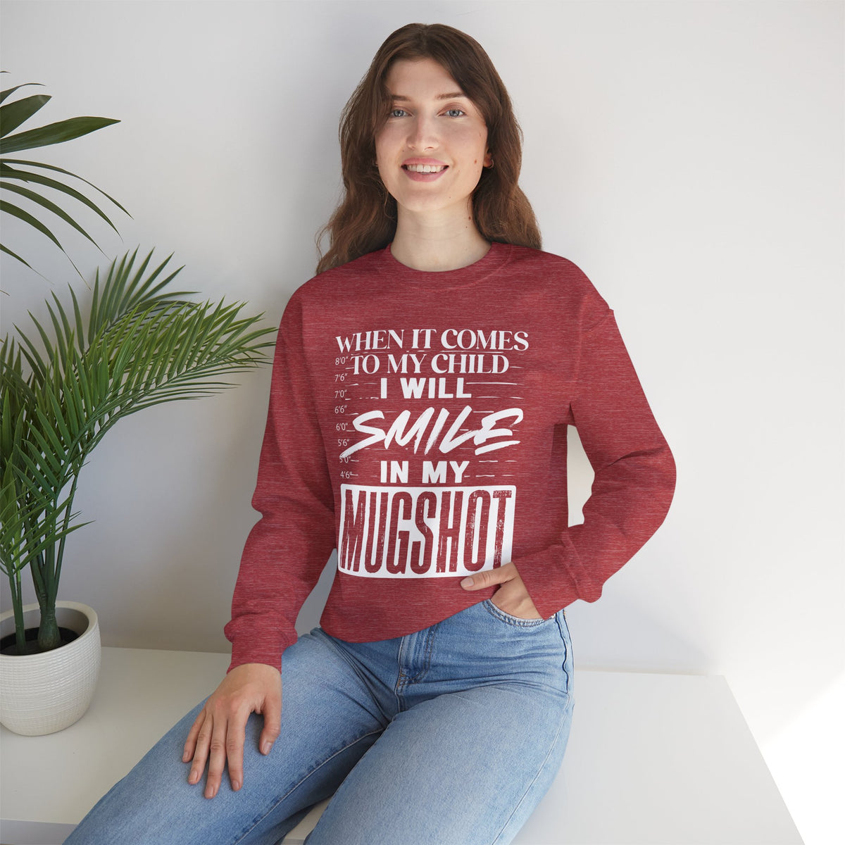 Crewneck Sweatshirt — "When It Comes to My Child I Will Smile in My Mugshot"