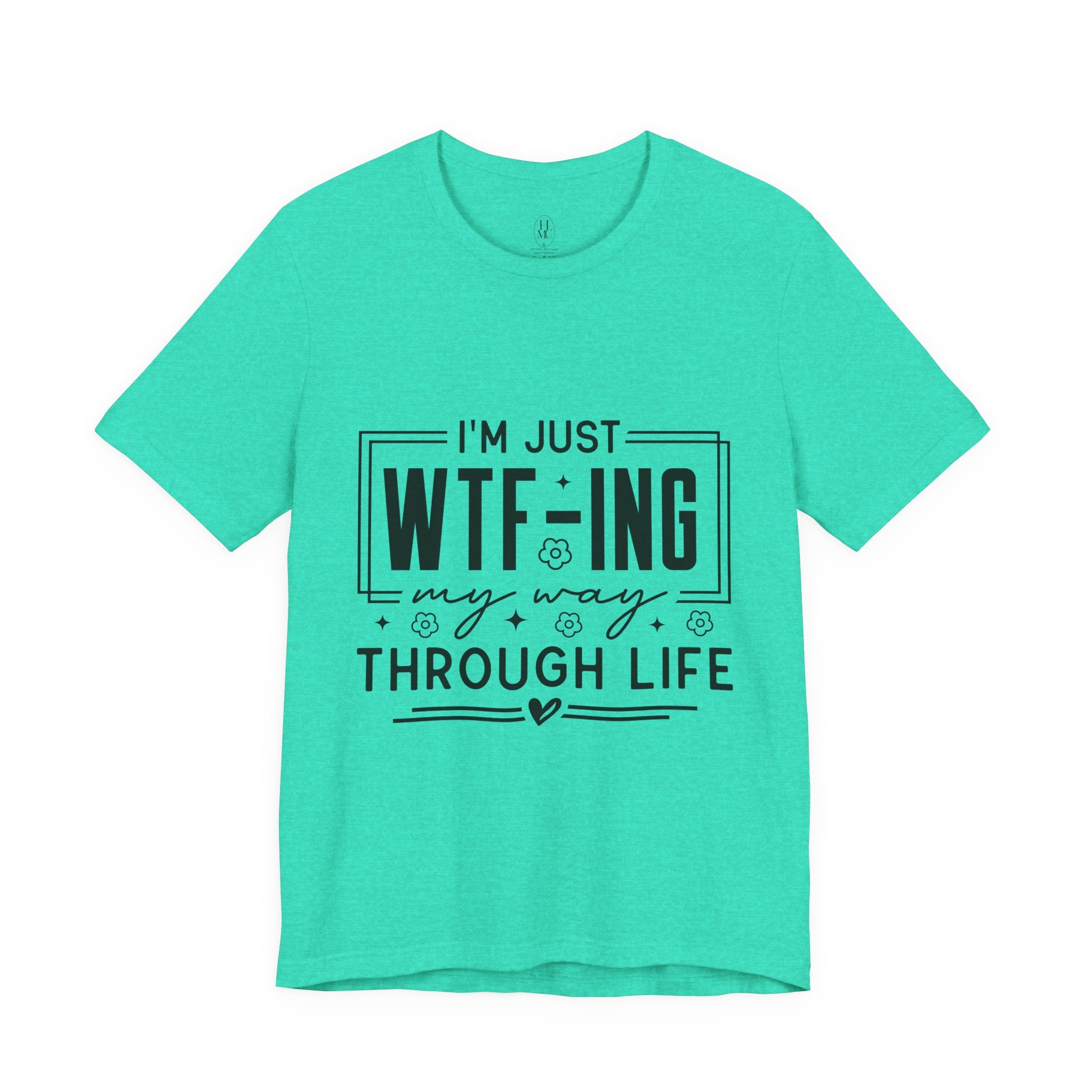 WTF-ing My Way Through Life T-Shirt