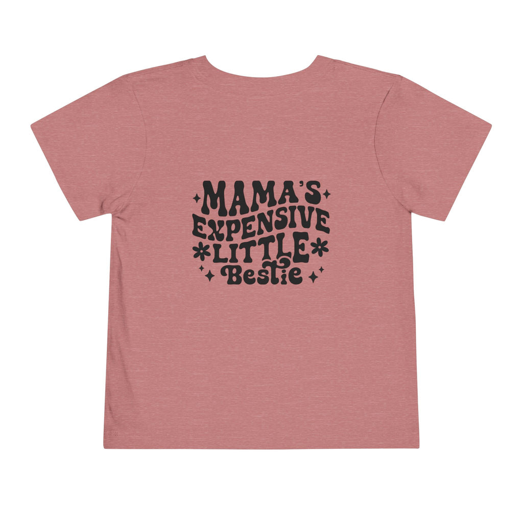 "Mama’s Expensive Little Bestie" Toddler Tee