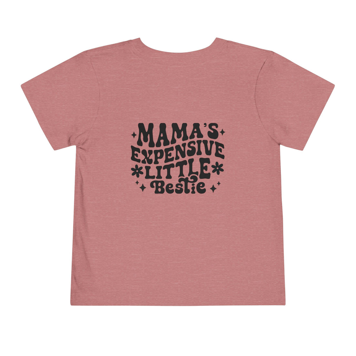 "Mama’s Expensive Little Bestie" Toddler Tee