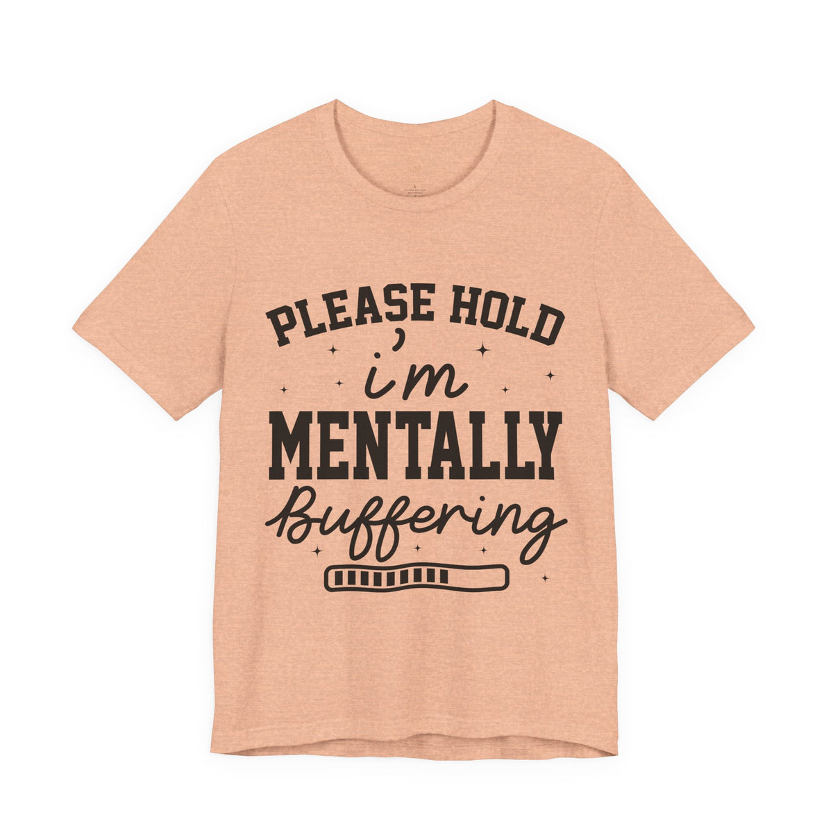 Please Hold I'm Mentally Buffering Graphic T-Shirt