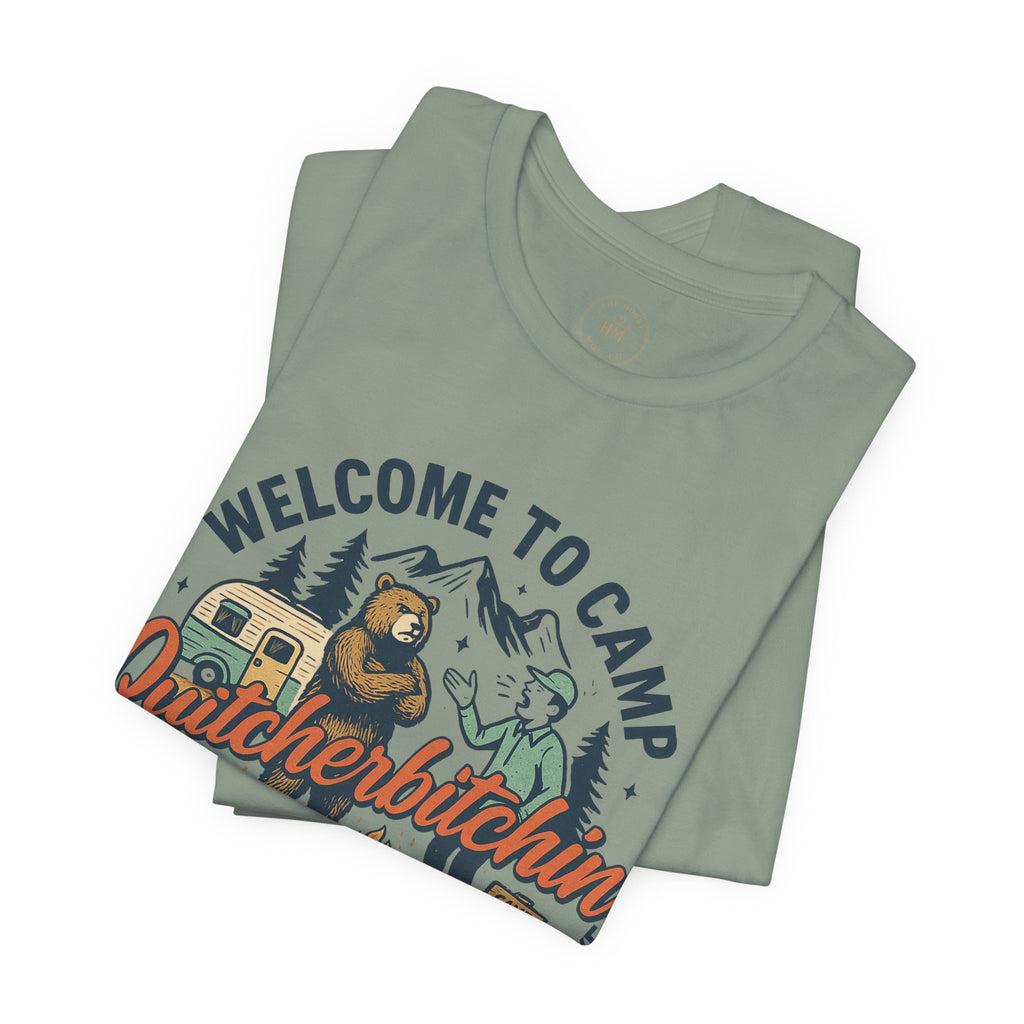 "Welcome to Camp Quitcherbitchin'" T-Shirt