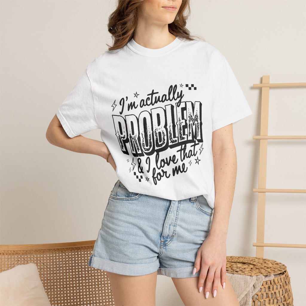 I'm the Problem Graphic Tee