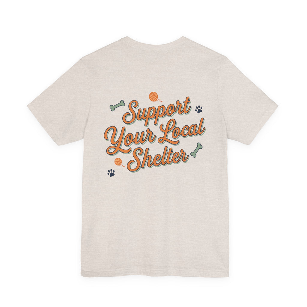 Support Your Local Shelter Graphic  T‑Shirt