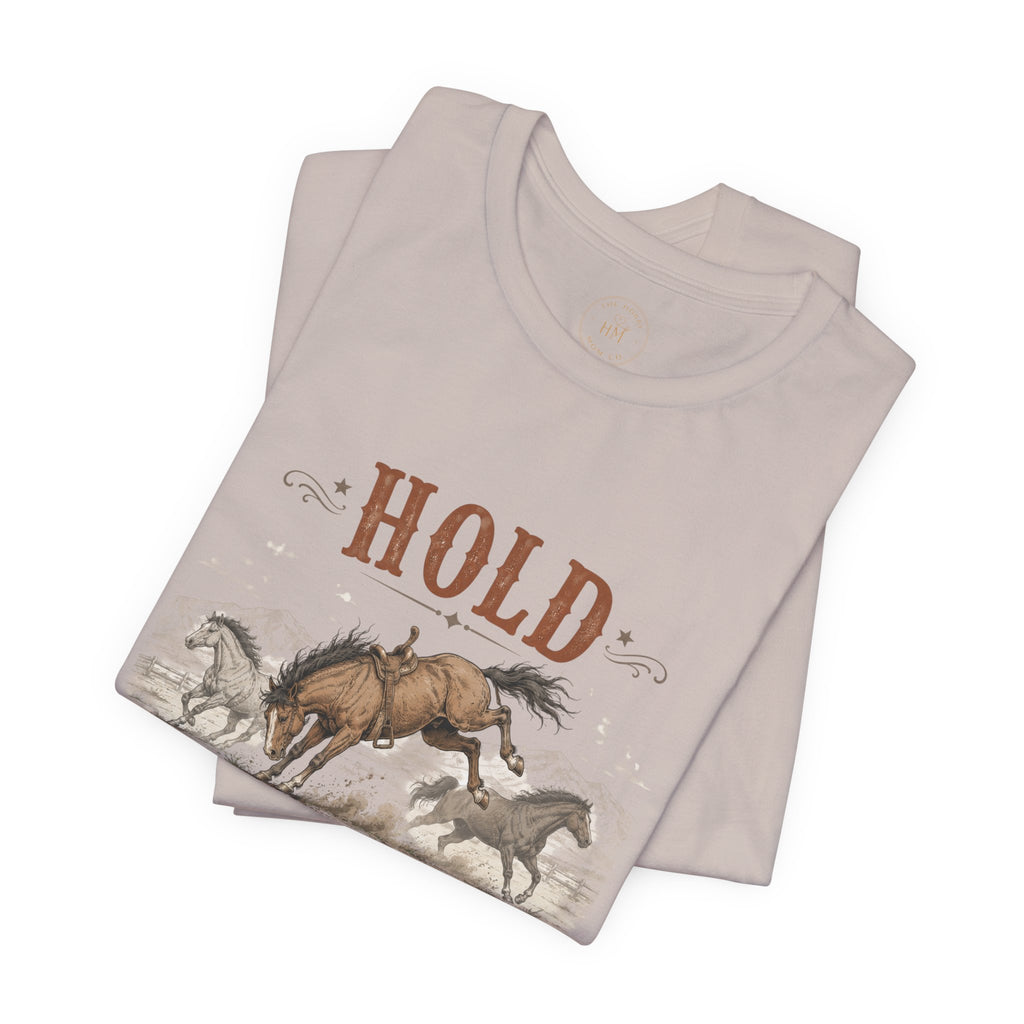 Hold Your Horses  Graphic Tee