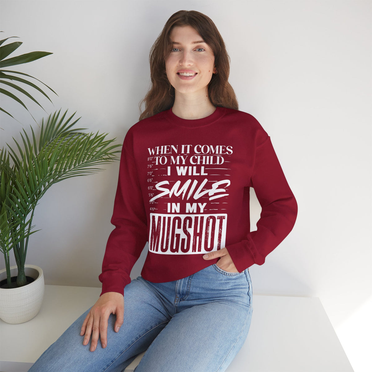 Crewneck Sweatshirt — "When It Comes to My Child I Will Smile in My Mugshot"