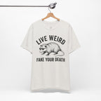 Live Weird "Fake Your Death" Tee