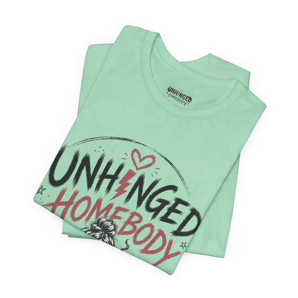 Unhinged Homebody Rebranding Celebratory Graphic Tee