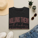 Killing Them With Kindness Graphic T-Shirt