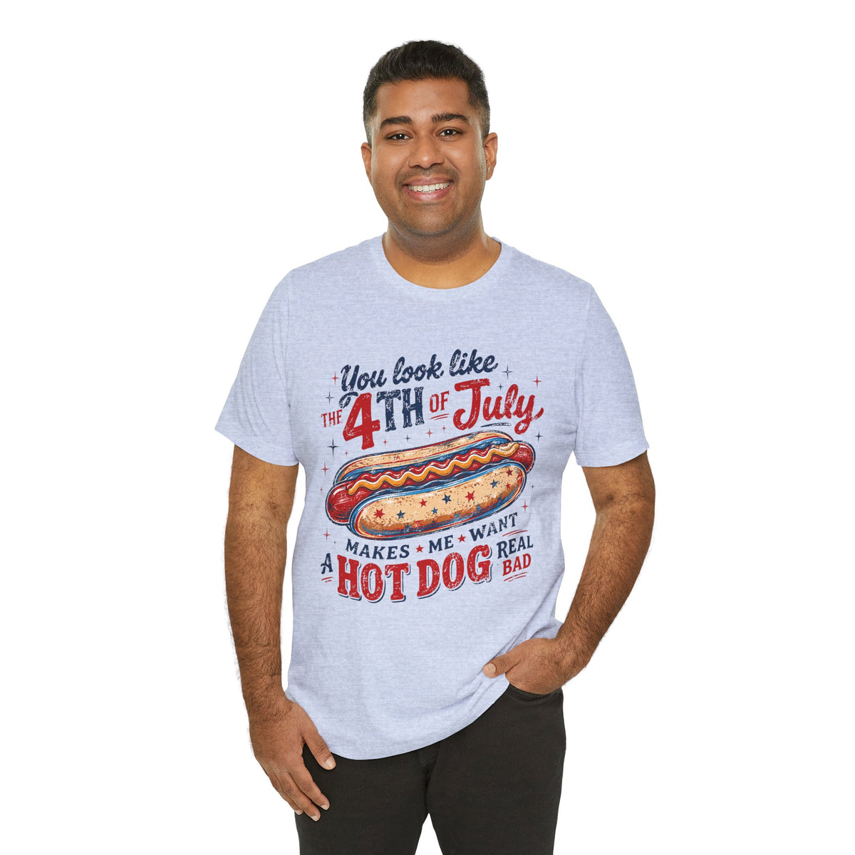 "You Look Like the 4th of July Makes Me Want a Hot Dog Real Bad" graphic tee