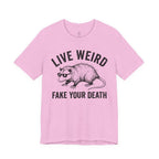 Live Weird "Fake Your Death" Tee