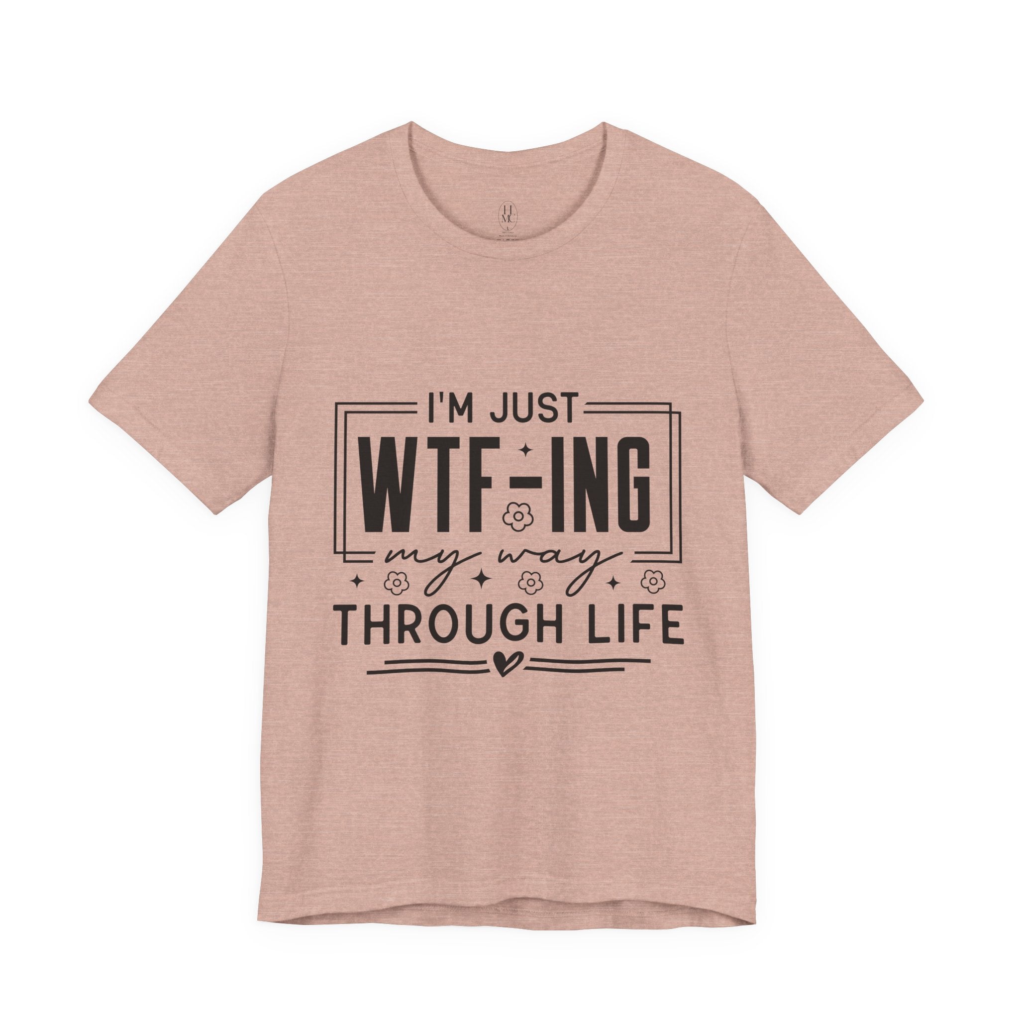 WTF-ing My Way Through Life T-Shirt