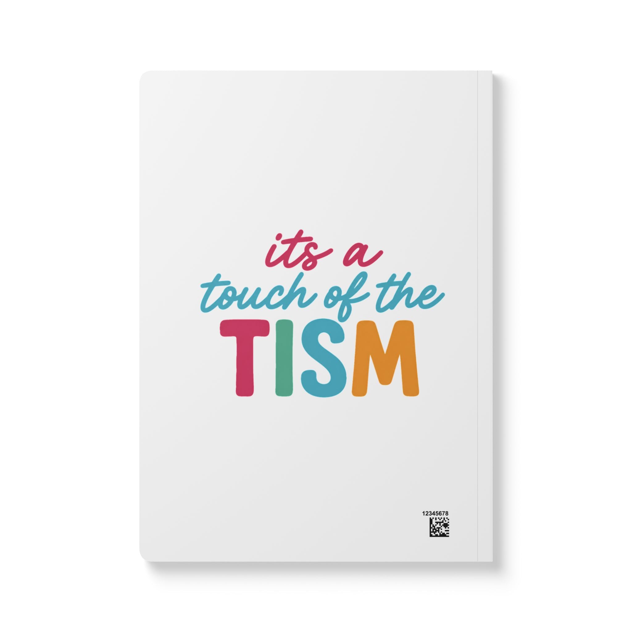 Softcover Journal — “Undiagnosed but Somethin' Ain’t Right / It’s a Touch of the Tism”