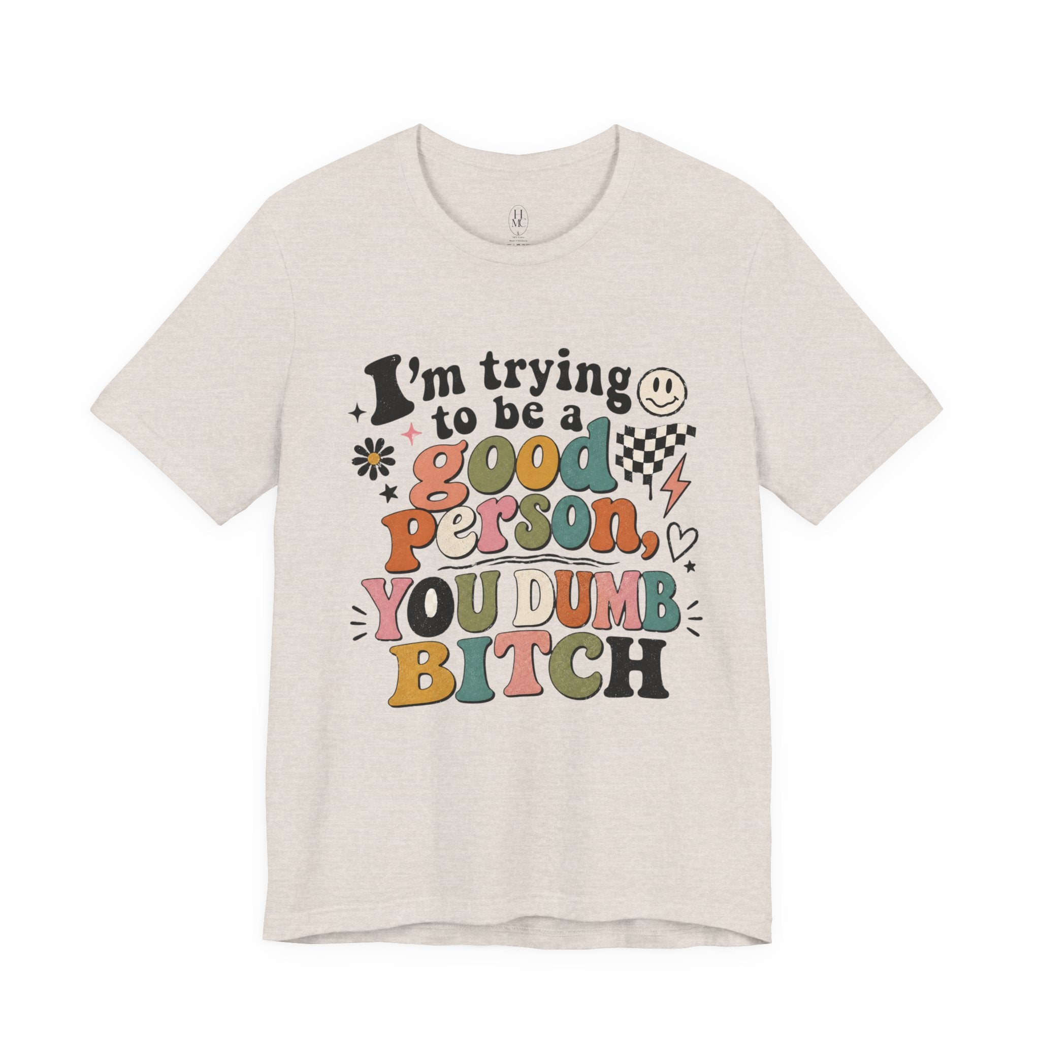 I'm trying to be a good person graphic tee