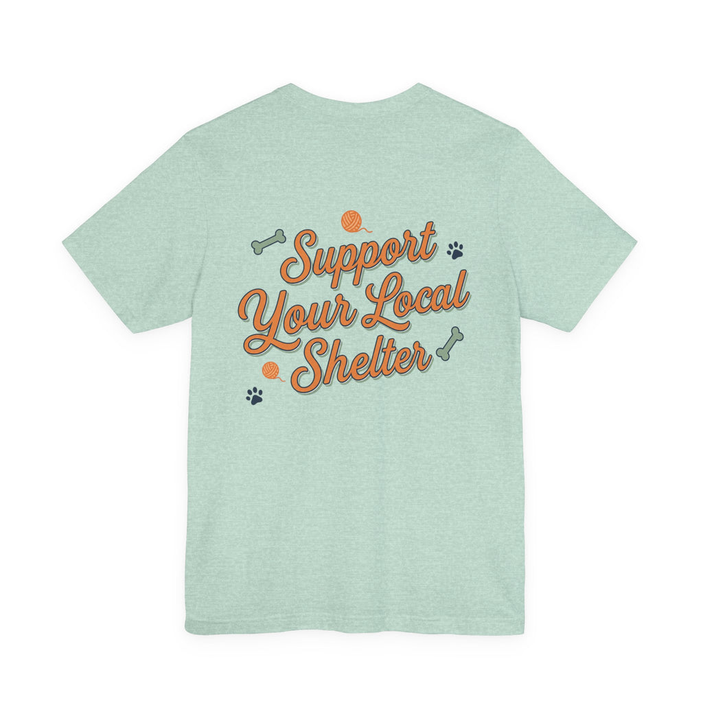 Support Your Local Shelter Graphic  T‑Shirt