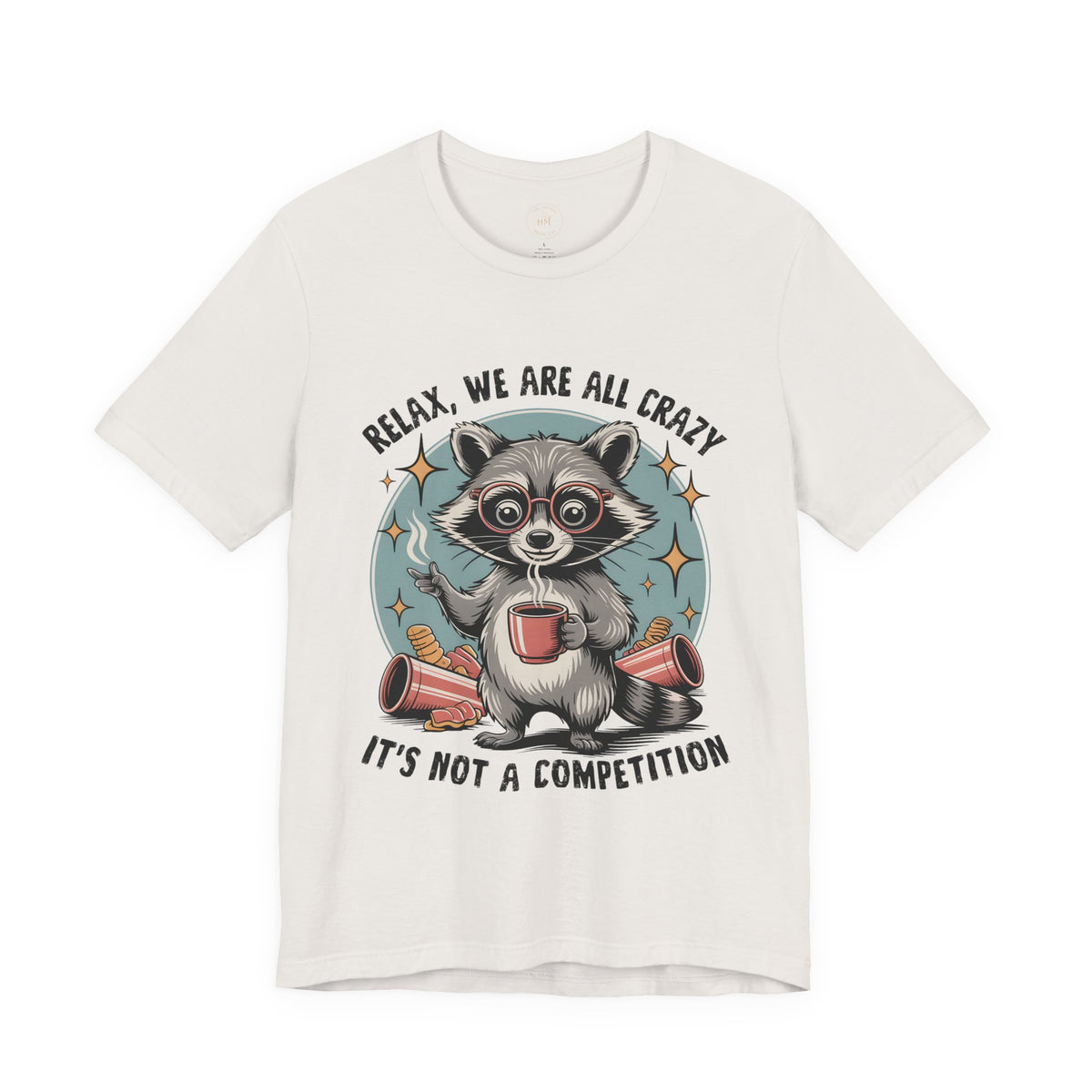 Relax, We Are All Crazy – Graphic Tee