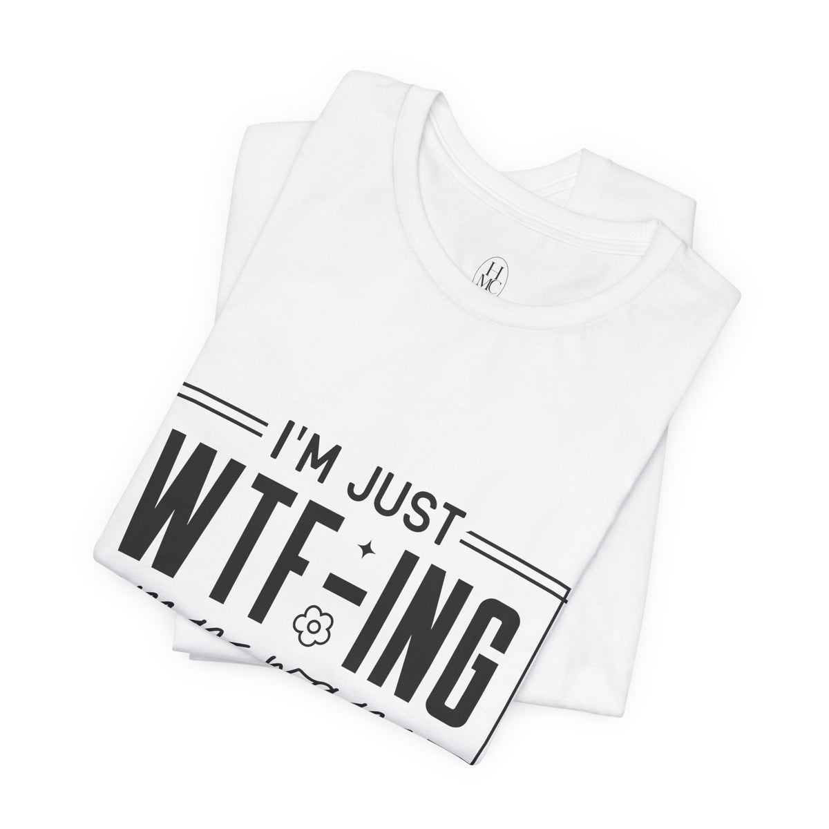WTF-ing My Way Through Life T-Shirt